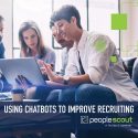 How to Use Chatbots to Improve Recruiting