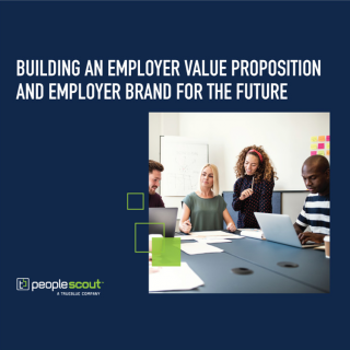 Building an Employer Value Proposition and Employer Brand for the Future